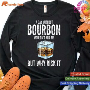 A Day Without Bourbon Humorous T-shirt Style 4 - Hoodie