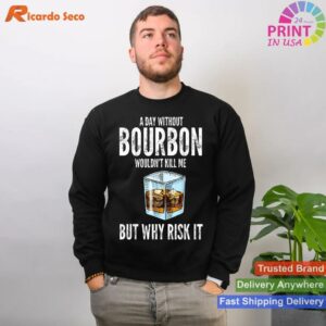 A Day Without Bourbon Humorous T-shirt Style 2 - Sweatshirt