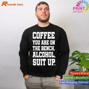 Adult Humor Coffee Bench Alcohol Suit Up T-shirt Style 2 - Sweatshirt