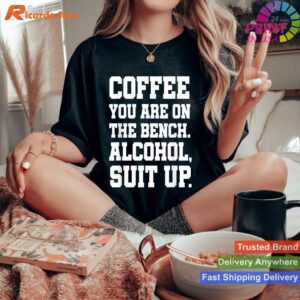 Adult Humor Coffee Bench Alcohol Suit Up T-shirt Style 3 - Women T-shirt