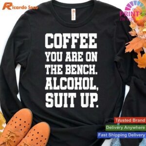 Adult Humor Coffee Bench Alcohol Suit Up T-shirt Style 4 - Hoodie