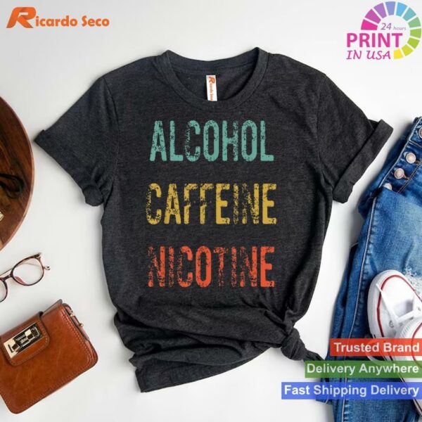 Alcohol Caffeine Nicotine Drinking Humor T-shirt Style 1 - T-shirt