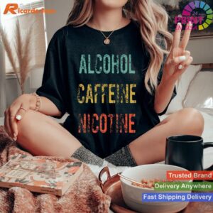 Alcohol Caffeine Nicotine Drinking Humor T-shirt Style 3 - Women T-shirt