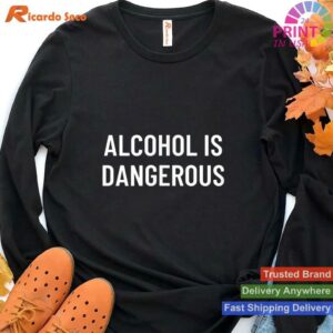 Alcohol is Dangerous Awareness T-shirt Style 4 - Hoodie