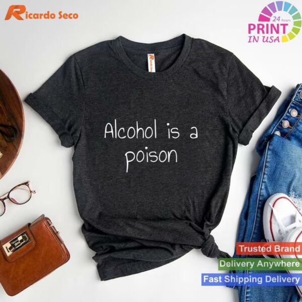 Alcohol is Poison Health Warning T-shirt Style 1 - T-shirt