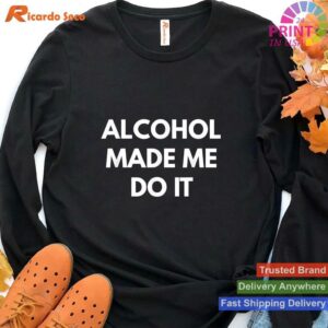 Alcohol Made Me Do It Drunken Nights T-shirt Style 4 - Hoodie