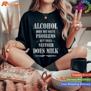 Alcohol vs Milk Problem Solving T-shirt Style 3 - Women T-shirt