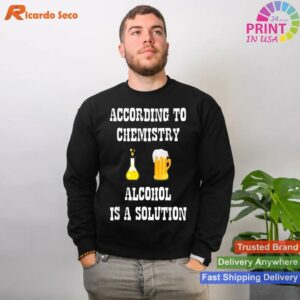 Chemistry's Alcohol Solution Funny T-shirt Style 2 - Sweatshirt