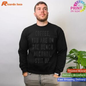 Coffee Bench Alcohol Suit Up Humor T-shirt Style 2 - Sweatshirt