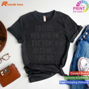 Coffee Bench, Alcohol Suit Up T-shirt Style 1 - T-shirt