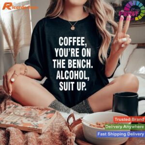 Coffee On Bench, Alcohol Suit Up Humor T-shirt Style 3 - Women T-shirt