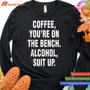 Coffee On Bench, Alcohol Suit Up Humor T-shirt Style 4 - Hoodie