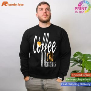 Coffee Till Cocktails Lover T-shirt Style 2 - Sweatshirt