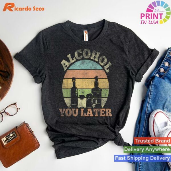 Funny Drinking Pun Alcohol You Later T-shirt Style 1 - T-shirt