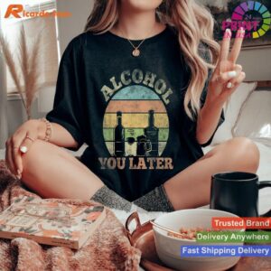 Funny Drinking Pun Alcohol You Later T-shirt Style 3 - Women T-shirt