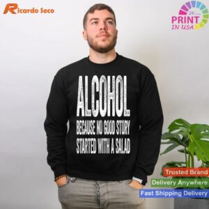 No Good Story Starts With Salad Alcohol T-shirt Style 2 - Sweatshirt