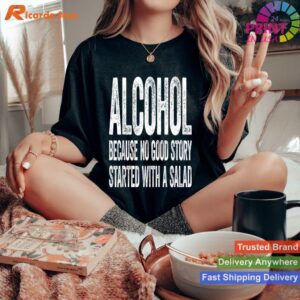 No Good Story Starts With Salad Alcohol T-shirt Style 3 - Women T-shirt