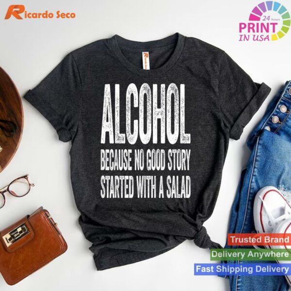 No Good Story Starts With Salad Alcohol T-shirt Style 1 - T-shirt