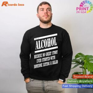 No Great Story Starts With Salad Alcohol T-shirt Style 2 - Sweatshirt