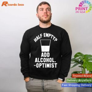 Optimistic Alcohol Lover Half Empty T-shirt Style 2 - Sweatshirt