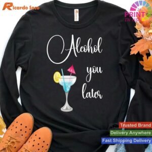 Sarcastic Alcohol You Later T-shirt Style 4 - Hoodie