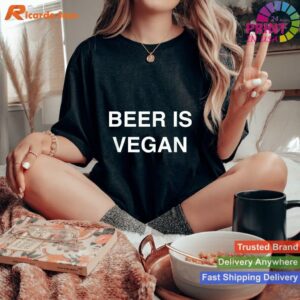 Vegan Beer Drinking Humor T-shirt Style 3 - Women T-shirt