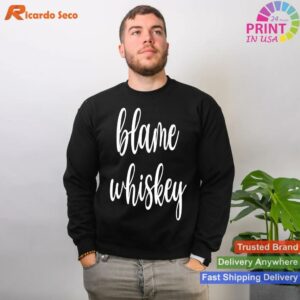 Whiskey Blame Game Alcohol T-shirt Style 2 - Sweatshirt