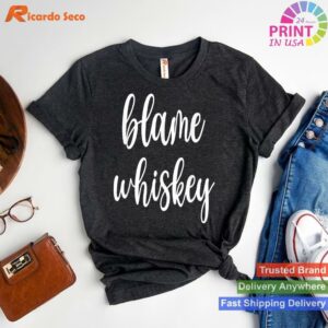 Whiskey Blame Game Alcohol T-shirt Style 1 - T-shirt